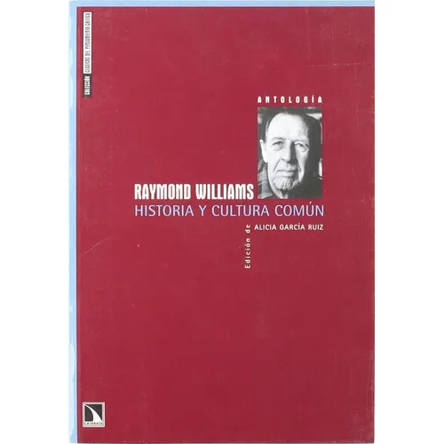 Historia Y Cultura Común. Antología, De Raymond Williams. Editorial Catarata, Tapa Blanda En Español, 2008