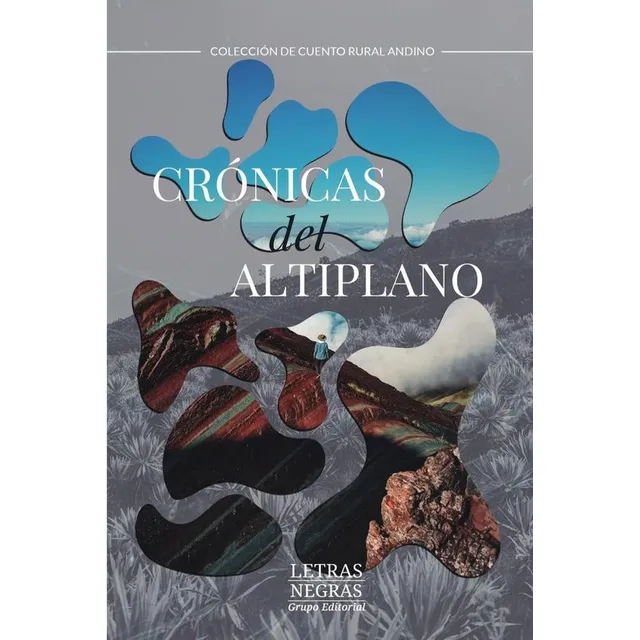 Crónicas del altiplano, de Diana Molina. Colección de Cuento Rural Andino Editorial Grupo Letras Negras, tapa blanda, edición 1 en español, 2024