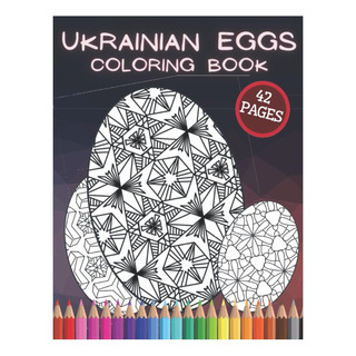 Libro: Ukrainian Eggs Coloring Book: Easter Pysanky Of Easte Libro: Ukrainian Eggs Coloring Book: Easter Pysanky Of Easte