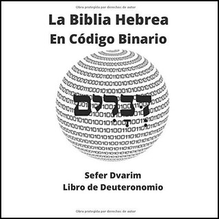 Libro: La Biblia Hebrea En Código Binario: Sefer Dvarim- Lib Libro: La Biblia Hebrea En Código Binario: Sefer Dvarim- Lib