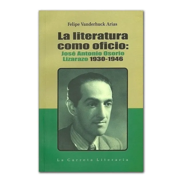 Literatura Como Oficio: Jose Antonio Osorio Lizarazo 1930 - 