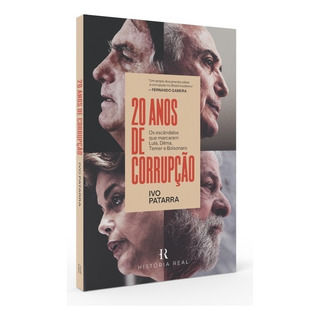 20 Anos De Corrupção: Os Escândalos Que Marcaram Lula, Dilma, Temer E Bolsonaro, De Patarra, Ivo. Editorial Editora Intrínseca Ltda., Capa Mole Em Português, 2022 20 Anos De Corrupção: Os Escândalos Que Marcaram Lula, Dilma, Temer E Bolsonaro, De Patarra, Ivo. Editorial Editora Intrínseca Ltda., Capa Mole Em Português, 2022