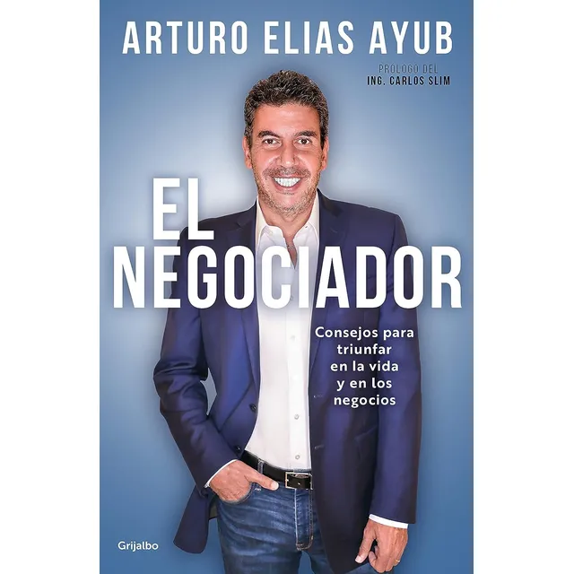 El Negociador - Arturo Elías Ayub - Penguin Random House