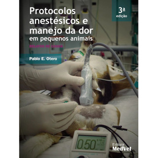Livro: Protocolos Anestésicos Em Manejo Da Dor Em Pequenos Animais - Pablo E. Otero Livro: Protocolos Anestésicos Em Manejo Da Dor Em Pequenos Animais - Pablo E. Otero