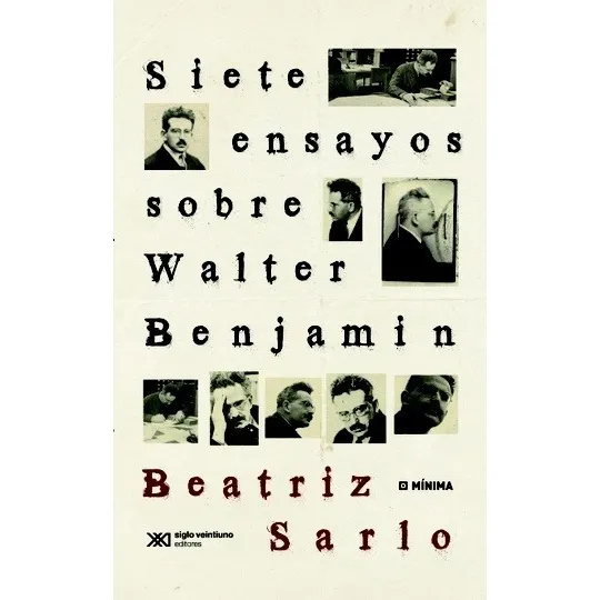 Siete Ensayos Walter Benjamin - Beatriz Sarlo - S Xxi - Lib 