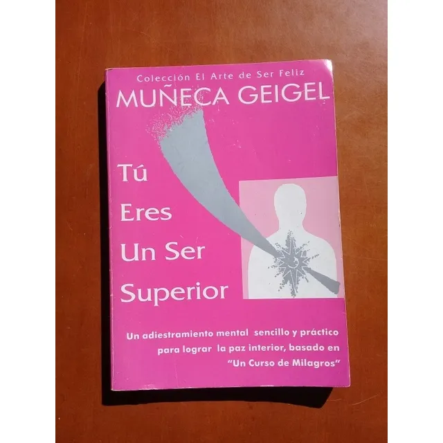 Libro Tú Eres Un Ser Superior Muñeca Geigel Curso De Milagro