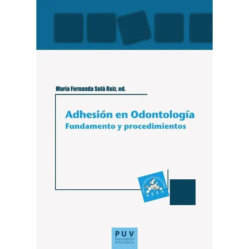 Adhesión En Odontología: Fundamento Y Procedimientos, De Es Varios Y María Fernanda Solá Ruiz. Editorial Publicacions De La Universitat De València, Tapa Blanda En Español, 2018