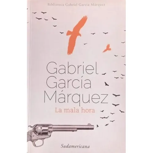 La Mala Hora, De Gabriel García Márquez. Editorial Sudamericana, Tapa Blanda En Español, 2015