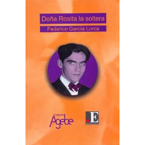 Doña Rosita La Soltera, De García Lorca, Federico., Vol. Volumen Unico. Editorial Agebe, Tapa Blanda En Español, 2006