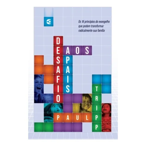 Desafio Aos Pais Os 14 princípios do evangelho Paul Tripp Editora Cultura Cristã capa mole em português
