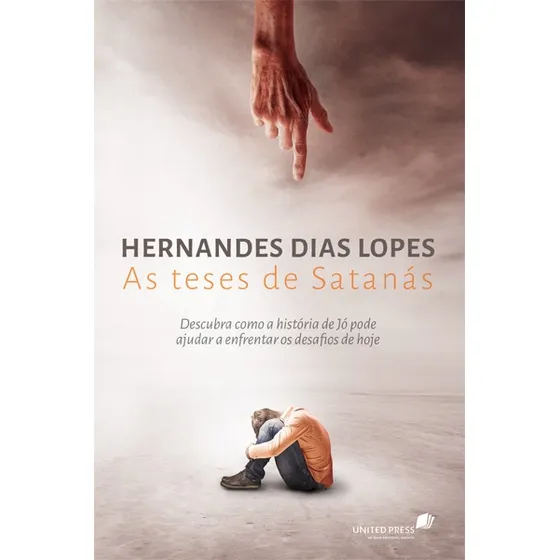 As teses de Satanás: Descubra como a história de Jó pode ajudar a enfrentar os desafios de hoje, de Lopes, Hernandes Dias. Editorial United Press, capa mole em português, 2014