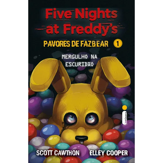 Mergulho na escuridão: (Five Nights at Freddy’s: Pavores de Fazbear), de Scott Cawthon. Editorial Intrínseca, capa mole, edição 1 em português, 2024