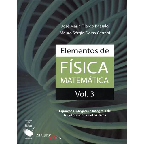 Elementos De Fisica Matematica - Vol 3: Elementos De Fisica Matematica - Vol 3, De Bassalo, Jose Maria Filardo. Editora Livraria Da Fisica, Capa Mole, Edição 1 Em Português, 2012