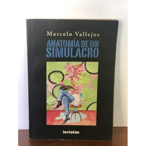 Anatomía De Un Simulacro - Marcelo Vallejos