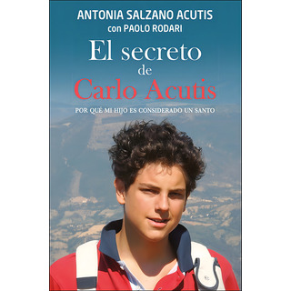 Libro El Secreto De Carlo Acutis - Salzano Acutis, Antonia Libro El Secreto De Carlo Acutis - Salzano Acutis, Antonia