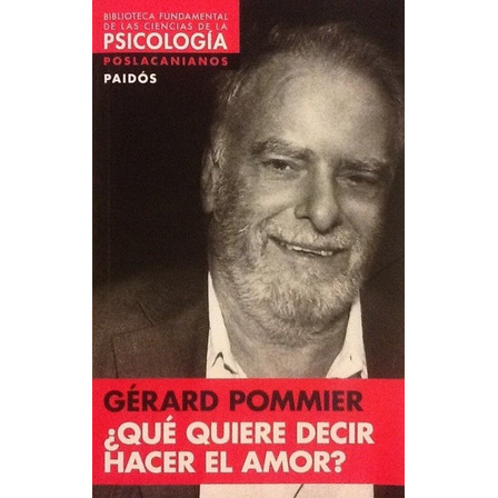 Qué Quiere Decir Hacer El Amor - Gérard Pommier Qué Quiere Decir Hacer El Amor - Gérard Pommier