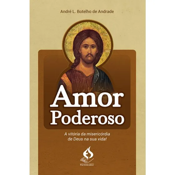 Amor Poderoso - A Vitória Da Misericórdia De Deus Na Sua Vid