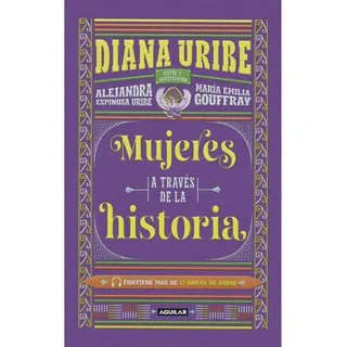 Mujeres A Través De La Historia De Diana Uribe Editorial Aguilar En Español Tapa Dura Mujeres A Través De La Historia De Diana Uribe Editorial Aguilar En Español Tapa Dura