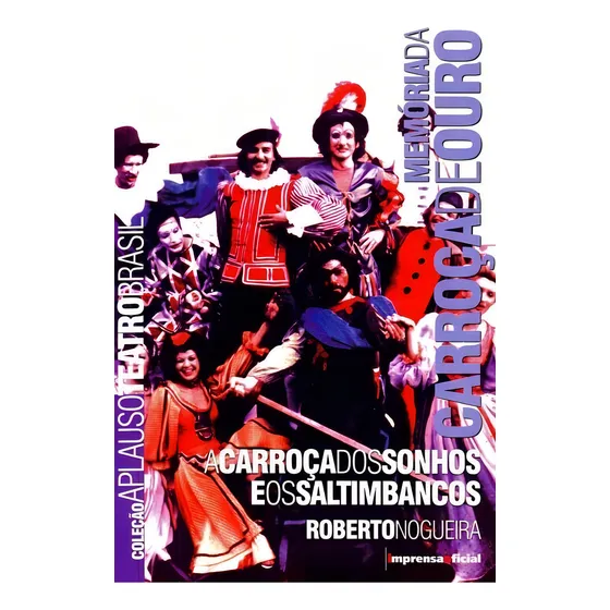 Teatro - Carroça Dos Sonhos E Os Saltimbancos, De Nogueira, Roberto. Editora Imprensa Oficial, Edição 01ed Em Português, 2010