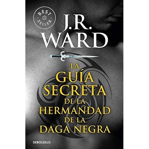 Guia secreta de la Hermandad de la Daga Negra, de J R WARD., vol. N/A. Editorial Debolsillo, tapa blanda en español, 2015