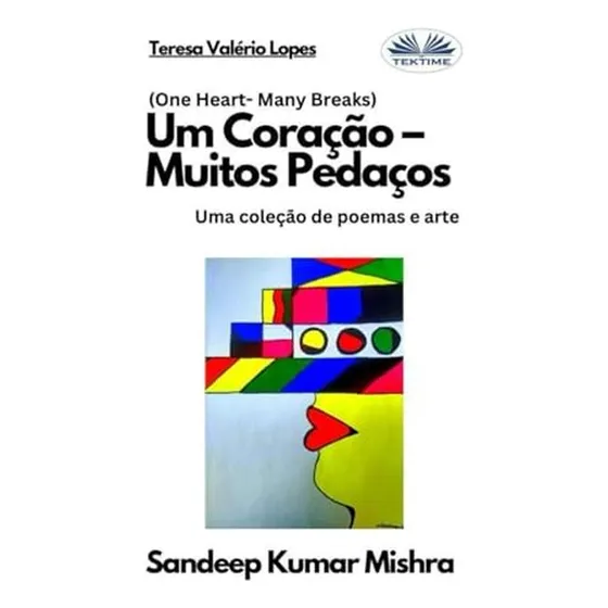 Um Coracao  Muitos Pedacos: Uma Colecao De Poemas E Arte (po