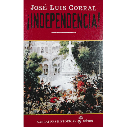 ¡independencia! - José Luis Corral ¡independencia! - José Luis Corral