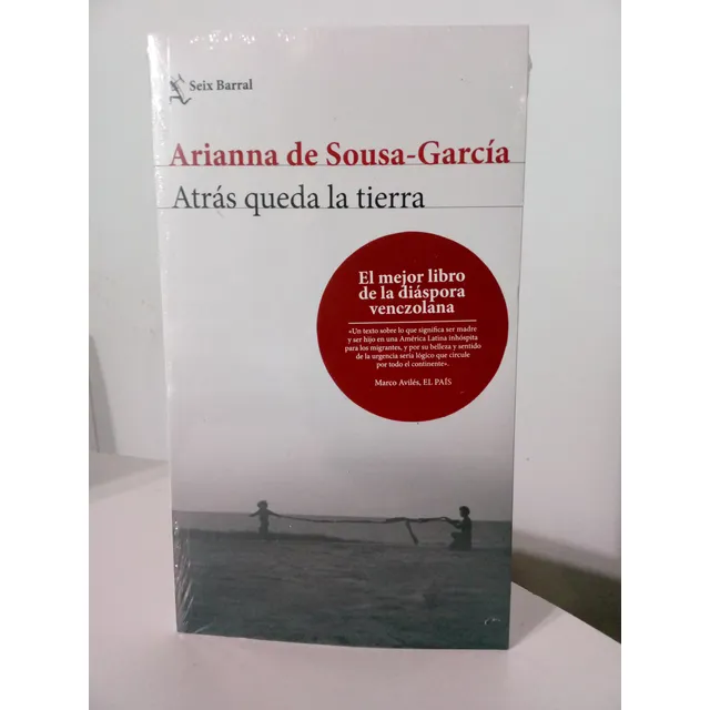 Atrás Queda La Tierra - Arianna De Sousa-garcía Seix Barral
