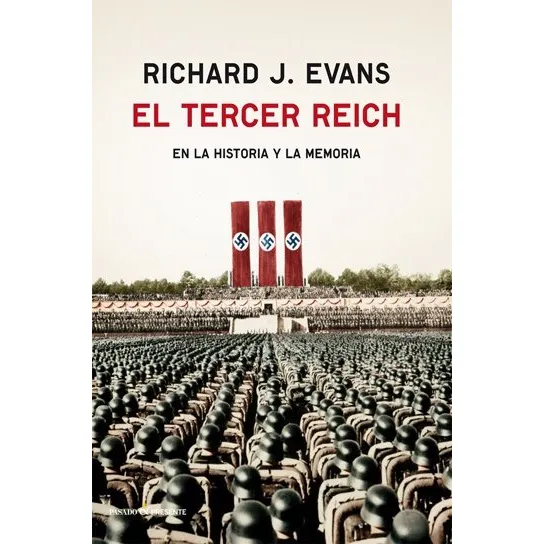 El Tercer Reich En La Historia Y La Memoria Richard Evans