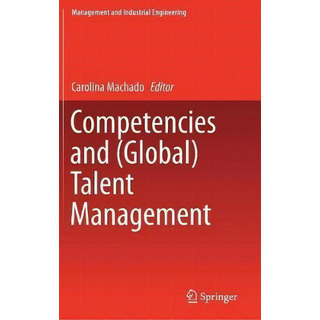 Competencies And (global) Talent Management, De Carolina Machado. Editorial Springer International Publishing Ag, Tapa Dura En Inglés Competencies And (global) Talent Management, De Carolina Machado. Editorial Springer International Publishing Ag, Tapa Dura En Inglés