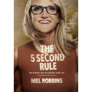 The 5 Second Rule: Transform Your Life, Work, And Co The 5 Second Rule: Transform Your Life, Work, And Co