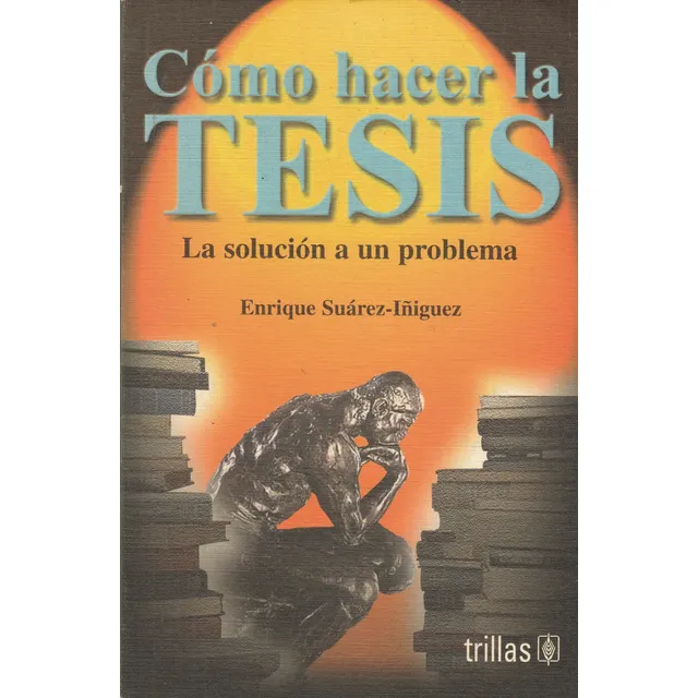 Como Hacer La Tesis La Solucion A Un Problema Enrique Suarez