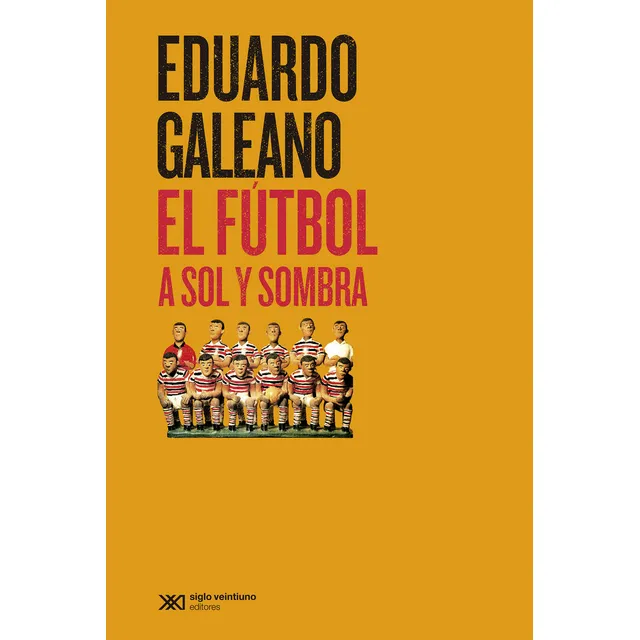 Futbol a Sol y Sombra Galeano Eduardo de 2014