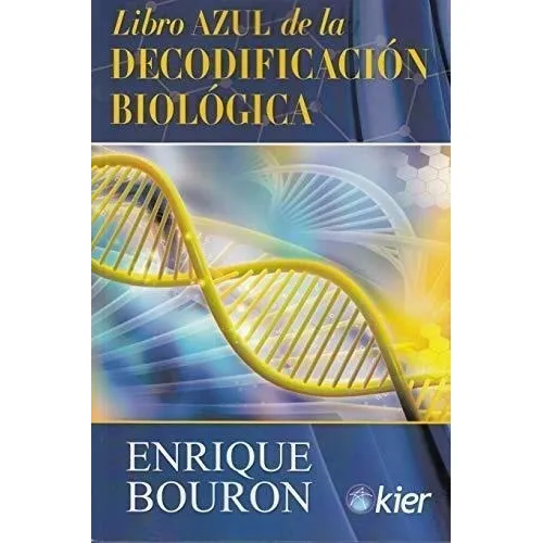 Libro Azul De La Decodificación Biológica, De Bouron, Enrique. Editorial Kier España S.l., Tapa Blanda, Edición 1ra En Español, 2018