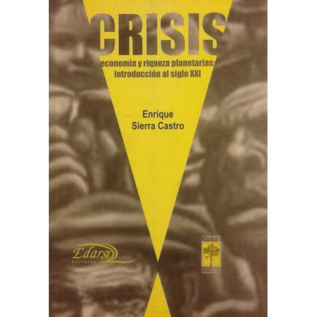 Crisis: Economía Y Riqueza Planetarias - Sierra Castro Crisis: Economía Y Riqueza Planetarias - Sierra Castro