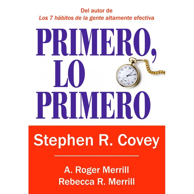 Primero lo primero, de Covey, Stephen R.. Paidós Plural Editorial Paidos México, tapa blanda en español, 2013