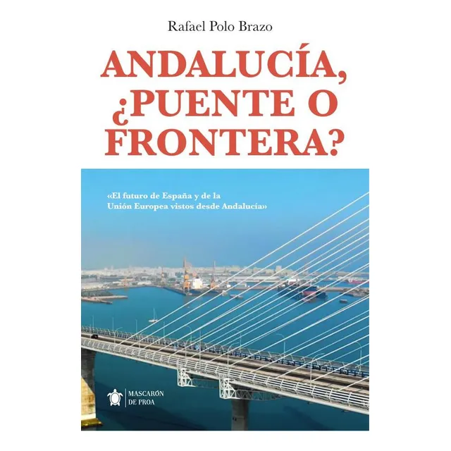 Andalucía, ¿puente O Frontera?, De Rafaelpolo Brazo