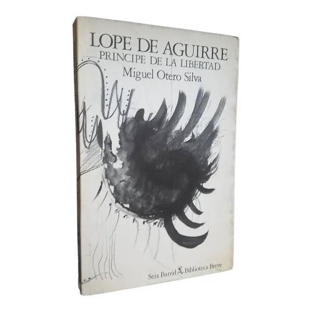Lope De Aguirre Principe De La Libertad Miguel Otero Silva 