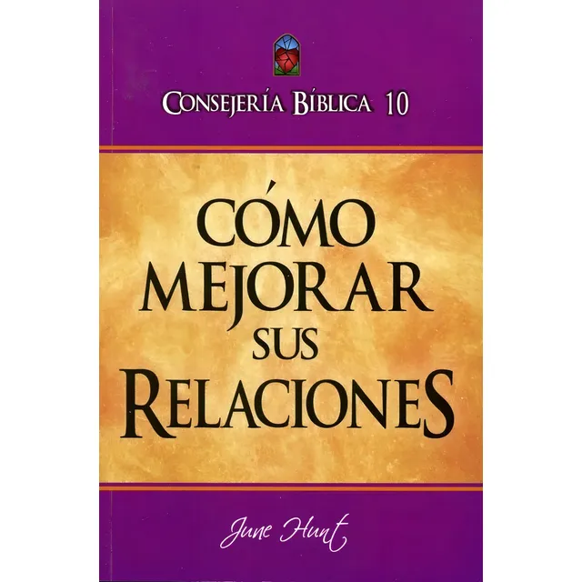 Consejería Bíblico 10 - Cómo Mejorar Sus Relaciones