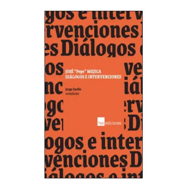 José  Pepe  Mujica. Diálogos E Intervenciones - Cuello