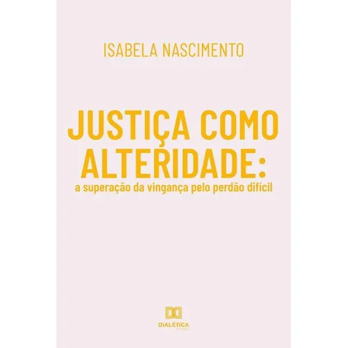 Justiça Como Alteridade, De Isabela Nascimento. Editorial Dialética, Tapa Blanda En Portugués, 2020
