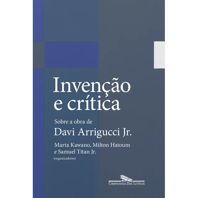 Invención y crítica: sobre la obra de Davi Arrigucci Jr., de varios autores. Editorial Editora Schwarcz SA, tapa blanda en portugués, 2021