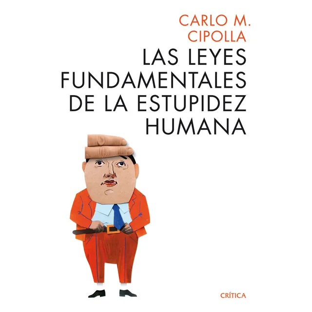 Las Leyes Fundamentales De La Estupidez Humana