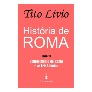 Libro: História De Roma: Renascimento De Roma E As Leis Libro: História De Roma: Renascimento De Roma E As Leis