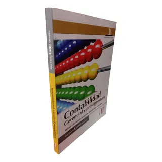 Contabilidad Gerencial Y Presupuestaria. Cano, Abel. 1a. Ed. Contabilidad Gerencial Y Presupuestaria. Cano, Abel. 1a. Ed.