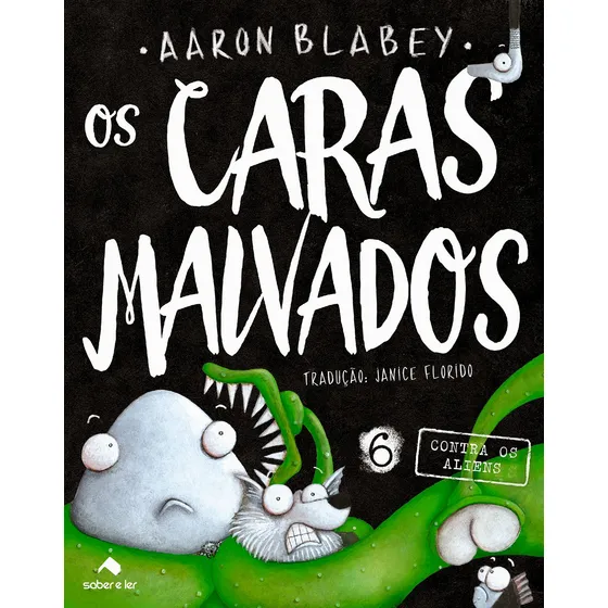 Os caras malvados 6: Contra os aliens, de Blabey, Aaron. Os caras malvados (6), vol. 6. Editorial Saber e Ler Editora Ltda, capa mole em português, 2020