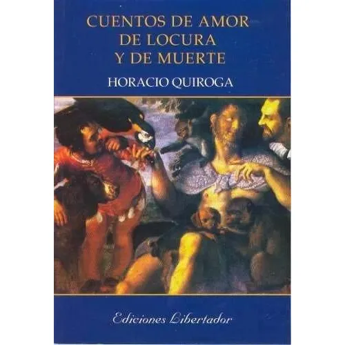 Cuentos De Amor De Locura Y De Muerte