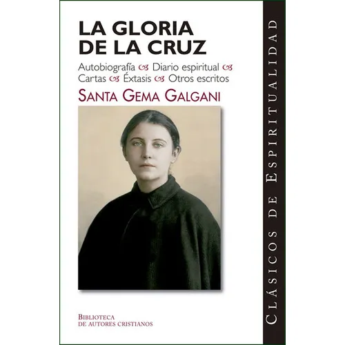La Gloria De La Cruz, De Gema Galgani, Santa. Editorial Biblioteca Autores Cristianos, Tapa Blanda En Español