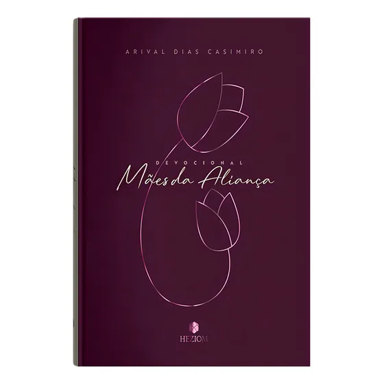 Devocional Mães Da Aliança (edição 2025), De Arival Dias Casimiro., Vol. 1. Editorial Heziom, Capa Dura, Edição 2 Em Português, 2024