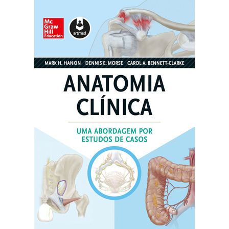 Anatomia Clínica: Uma Abordagem Por Estudos De Casos, De Hankin, Mark H.. Editorial Amgh Editora Ltda.,mcgraw-hill Companies, Inc., Capa Mole Em Português, 2014 Anatomia Clínica: Uma Abordagem Por Estudos De Casos, De Hankin, Mark H.. Editorial Amgh Editora Ltda.,mcgraw-hill Companies, Inc., Capa Mole Em Português, 2014
