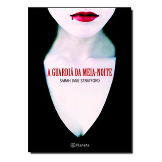 A Guardiã Da Meia-noite, De Sarah Jane Stratford. Editora Planeta Em Português A Guardiã Da Meia-noite, De Sarah Jane Stratford. Editora Planeta Em Português